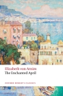 The Enchanted April (Oxford World's Classics) By Elizabeth Von Arnim, Isobel Maddison (Editor) Cover Image