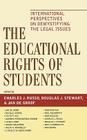 The Educational Rights of Students: International Perspectives on Demystifying the Legal Issues By Charles J. Russo (Editor), Douglas J. Stewart (Editor), de Jan Groof (Editor) Cover Image