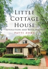 Little Cottage House: Revolution and Revelations By Patti Zona Cover Image