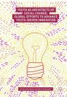 Youth as Architects of Social Change: Global Efforts to Advance Youth-Driven Innovation Cover Image