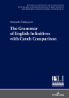 The Grammar of English Infinitives with Czech Comparison (Potsdam Linguistic Investigations #37) By Peter Kosta (Other), Michaela Čakányová Cover Image