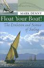 Float Your Boat!: The Evolution and Science of Sailing By Mark Denny Cover Image
