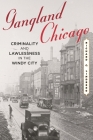 Gangland Chicago: Criminality and Lawlessness in the Windy City By Richard C. Lindberg Cover Image