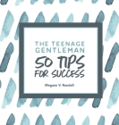 The Teenage Gentleman: 50 Tips For Success By Megann V. Rundell Cover Image