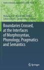 Boundaries Crossed, at the Interfaces of Morphosyntax, Phonology, Pragmatics and Semantics (Studies in Natural Language and Linguistic Theory #94) By Huba Bartos (Editor), Marcel Den Dikken (Editor), Zoltán Bánréti (Editor) Cover Image