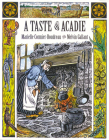 A Taste of Acadie By Marielle Cormier-Boudreau, Melvin Gallant, Michiel Oudemans (Illustrator) Cover Image