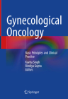 Gynecological Oncology: Basic Principles and Clinical Practice By Kavita Singh (Editor), Bindiya Gupta (Editor) Cover Image