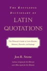 The Routledge Dictionary of Latin Quotations: The Illiterati's Guide to Latin Maxims, Mottoes, Proverbs, and Sayings (Latin for the Illiterati) Cover Image