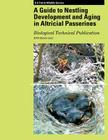 A Guide to Nestling Development and Aging in Altricial Passerines By Dennis Jomsomjit Cover Image