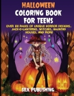 Halloween Coloring Book For Teens: Over 80 Pages of Unique Horror Designs, Jack-o-Lanterns, Witches, Haunted Houses, and More By Silk Publishing (Created by) Cover Image