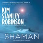 Shaman Lib/E By Kim Stanley Robinson, Graeme Malcolm (Read by) Cover Image