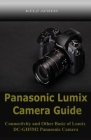 Panasonic Lumix Camera Guide: Connectivity and Other Basic of Lumix DC-GH5M2 Panasonic Camera By Kelz Afred Cover Image