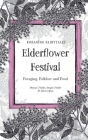 Foraging Fairtyales Elderflower Festival: Foraging, Folklore and Food. By Duncan Tinkler, Alicia Upton, Imogen Tinkler Cover Image