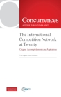 The International Competition Network at Twenty: Origins, Accomplishments and Aspirations By Paul Lugard (Editor), Dave Anderson (Editor), Andreas Mundt (Foreword by) Cover Image