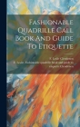 Fashionable Quadrille Call Book And Guide To Etiquette By F. Leslie (Frank Leslie) B. Clendenen (Created by) Cover Image