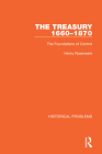 The Treasury 1660-1870: The Foundations of Control (Historical Problems) By Henry Roseveare Cover Image