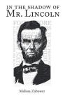 In The Shadow Of Mr. Lincoln By Melissa Zabower Cover Image