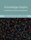 Knowledge Graphs: Fundamentals, Techniques, and Applications (Adaptive Computation and Machine Learning series) Cover Image