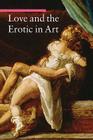 Love and the Erotic in Art (A Guide to Imagery) By Stefano Zuffi  Cover Image