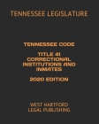 Tennessee Code Title 41 Correctional Institutions and Inmates 2020 Edition: West Hartford Legal Publishing Cover Image