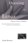 Opening the Lotus: A Woman's Guide to Buddhism By Sandy Boucher Cover Image