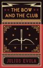 The Bow and the Club By Julius Evola Cover Image