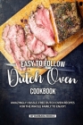 Easy to Follow Dutch Oven Cookbook: Amazingly Hassle-Free Dutch Oven Recipes for the Whole Family to Enjoy! By Barbara Riddle Cover Image