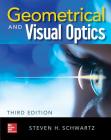 Geometrical and Visual Optics, Third Edition By Steven Schwartz Cover Image