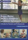 Gross Motor Skills for Children with Down Syndrome: A Guide for Parents and Professionals (Topics in Down Syndrome) By Patricia C. Winders Cover Image