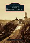 Tacoma's Haunted History (Images of America) By Ross Allison, Teresa Nordheim Cover Image