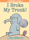 I Broke My Trunk!-An Elephant and Piggie Book Cover Image