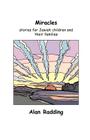 Miracles: stories for Jewish children and their families By Alan Radding Cover Image