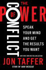 The Power of Conflict: Speak Your Mind and Get the Results You Want By Jon Taffer Cover Image