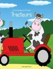 Livre de coloriage pour tout-petits Tracteurs By Nick Snels Cover Image