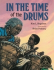 In the Time of the Drums By Kim L. Siegelson, Brian Pinkney (Illustrator) Cover Image