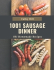 Oh! 1001 Homemade Sausage Dinner Recipes: The Highest Rated Homemade Sausage Dinner Cookbook You Should Read By Cathy Hill Cover Image