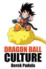 Dragon Ball Culture Volume 4: Westward By Derek Padula Cover Image