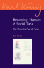 Becoming Human: A Social Task: The Threefold Social Order By Karl König, Richard Steel (Editor), Carlotta Dyson (Translator) Cover Image