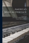America's Musical Heritage By Cassie 1892- Burk, Virginia Joint Author Meierhoffer (Created by), Claude Anderson B. 1871 Phillips (Created by) Cover Image