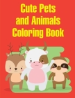Cute Pets and Animals Coloring Book: The Coloring Pages, design for kids, Children, Boys, Girls and Adults Cover Image