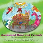 Dashwood Hare and Friends: Big Changes for Dashwood By Sarah E. Haywood Cover Image