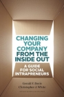 Changing Your Company from the Inside Out: A Guide for Social Intrapreneurs Cover Image