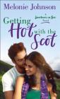 Getting Hot with the Scot: A Sometimes in Love Novel By Melonie Johnson Cover Image