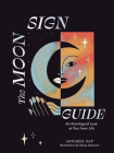 The Moon Sign Guide: An Astrological Look at Your Inner Life By Annabel Gat Cover Image