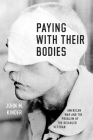 Paying with Their Bodies: American War and the Problem of the Disabled Veteran By John M. Kinder Cover Image