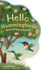 Hello Hummingbirds: Read and play in the tree! By Hannah Rogge, Emily Dove (Illustrator) Cover Image