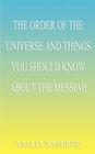 The Order of the Universe and Things You Should Know about the Messiah By Asalia Rasheed Cover Image