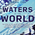 Waters of the World Lib/E: The Story of the Scientists Who Unraveled the Mysteries of Our Oceans, Atmosphere, and Ice Sheets and Made the Planet Cover Image