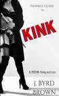 Newbie's Guide to Kink: A Bdsm Companion Cover Image