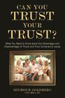 Can You Trust Your Trust?: : What You Need to Know about the Advantages and Disadvantages of Trusts and Trust Compliance Issues Cover Image